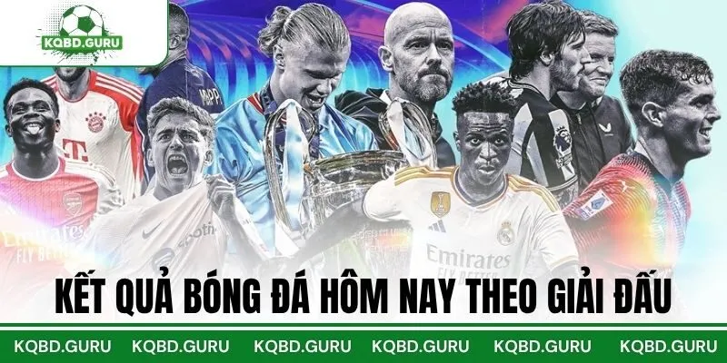 Kết Quả Bóng Đá Hôm Nay Theo Giải Đấu